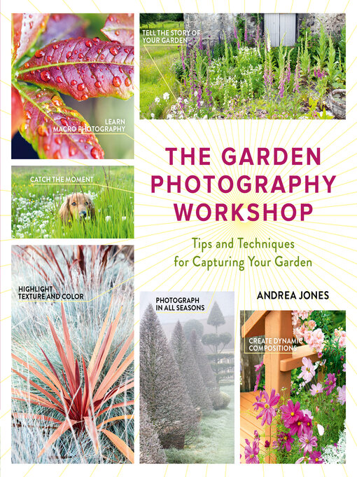 Title details for The Garden Photography Workshop by Andrea Jones - Wait list